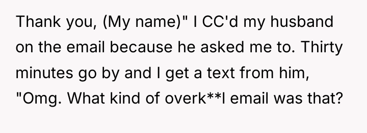 Thank you, (My name)" I CC'd my husband on the...