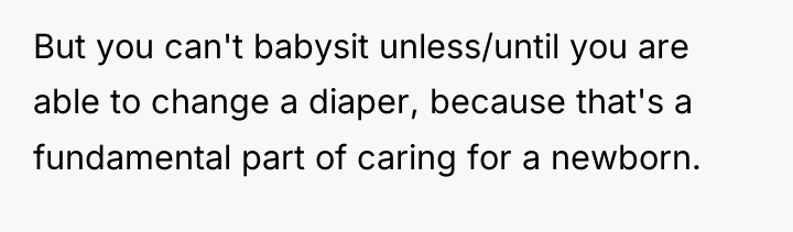 But you can't babysit unless/until you are able to change...
