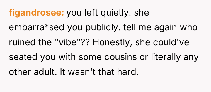 figandrosee you left quietly. she embarra*sed you publicly. tell me...