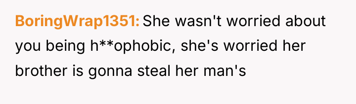 BoringWrap1351 She wasn't worried about you being h**ophobic, she's worried...