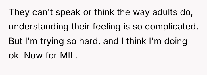 They can't speak or think the way adults do, understanding...