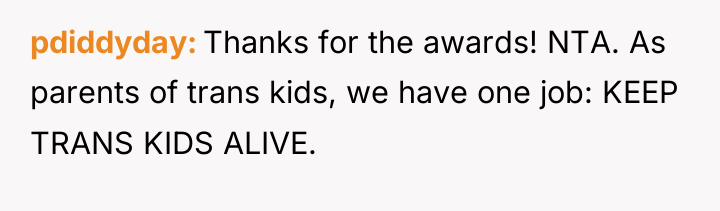 pdiddyday Thanks for the awards! NTA. As parents of trans...