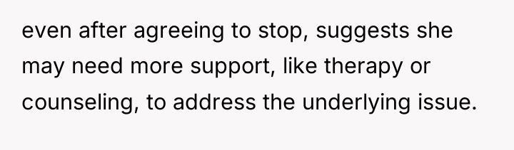 even after agreeing to stop, suggests she may need more...
