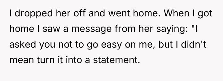 I dropped her off and went home. When I got...