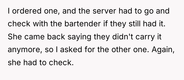 I ordered one, and the server had to go and...