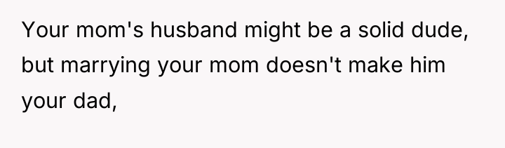 Your mom's husband might be a solid dude, but marrying...