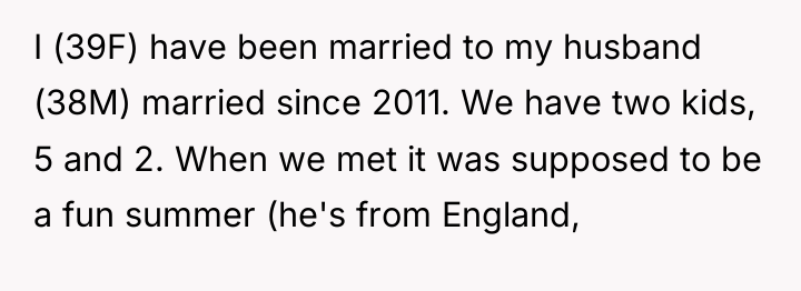 I (39F) have been married to my husband (38M) married...