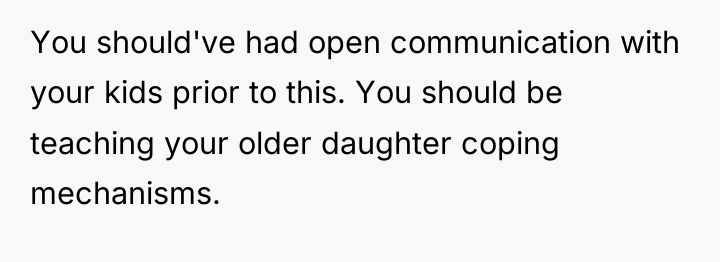 You should've had open communication with your kids prior to...
