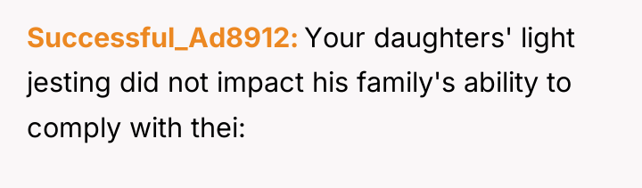 Successful_Ad8912 Your daughters' light jesting did not impact his family's...