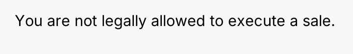 You are not legally allowed to execute a sale.