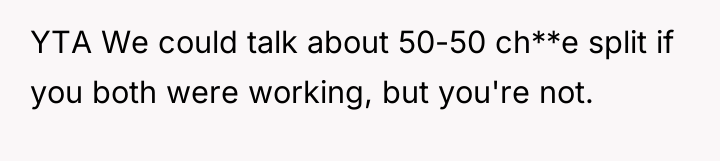YTA We could talk about 50-50 ch**e split if you...