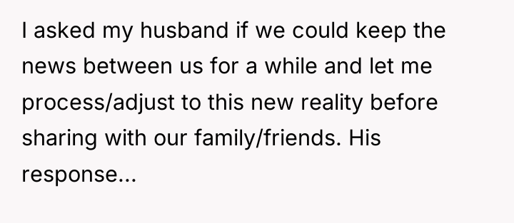 I asked my husband if we could keep the news...