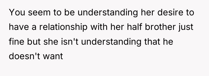 You seem to be understanding her desire to have a...