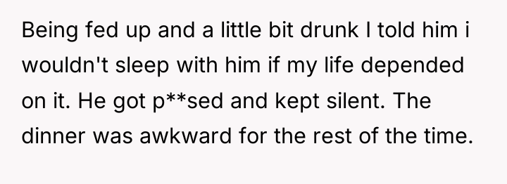 Being fed up and a little bit drunk I told...