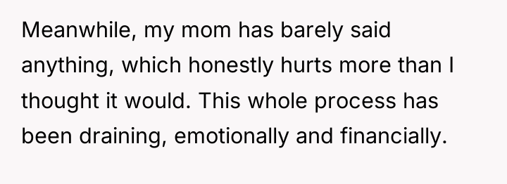 Meanwhile, my mom has barely said anything, which honestly hurts...