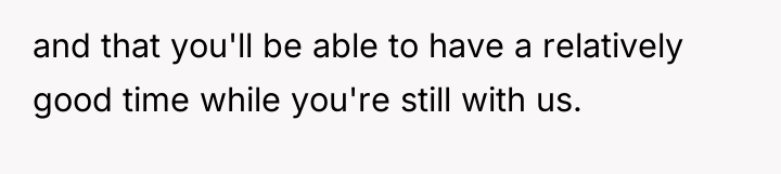 and that you'll be able to have a relatively good...