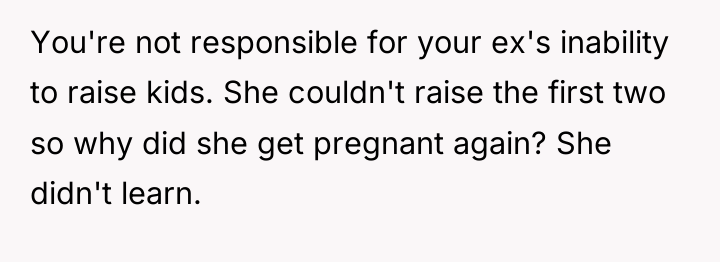 You're not responsible for your ex's inability to raise kids....