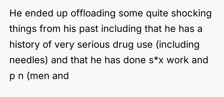 He ended up offloading some quite shocking things from his...