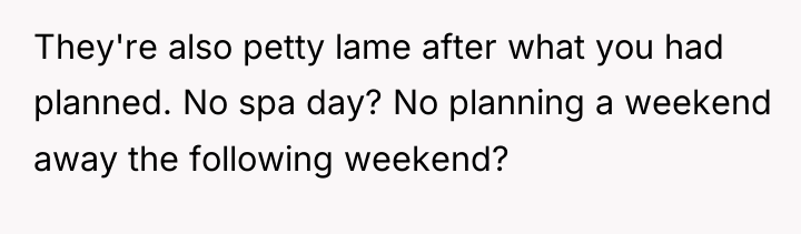 They're also petty lame after what you had planned. No...