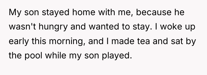 My son stayed home with me, because he wasn't hungry...