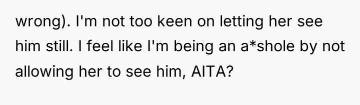 wrong). I'm not too keen on letting her see him...
