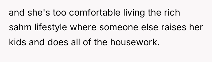and she's too comfortable living the rich sahm lifestyle where...