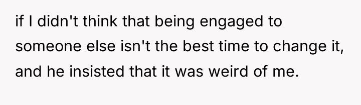 if I didn't think that being engaged to someone else...