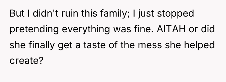 But I didn't ruin this family; I just stopped pretending...