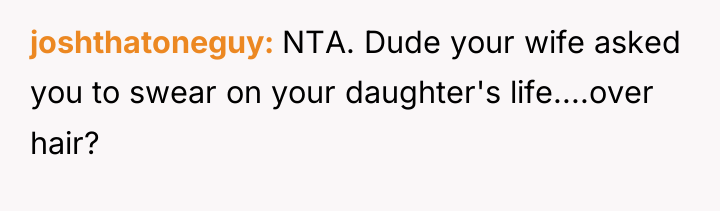 joshthatoneguy NTA. Dude your wife asked you to swear on...
