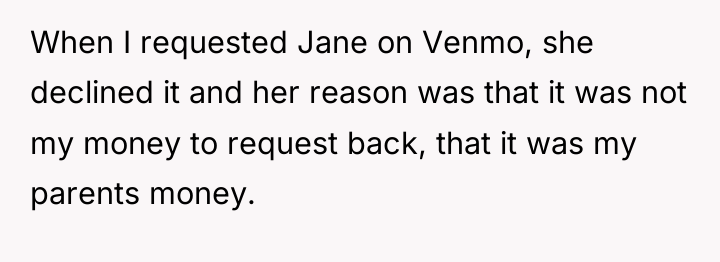 When I requested Jane on Venmo, she declined it and...
