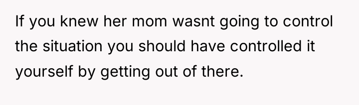 If you knew her mom wasnt going to control the...