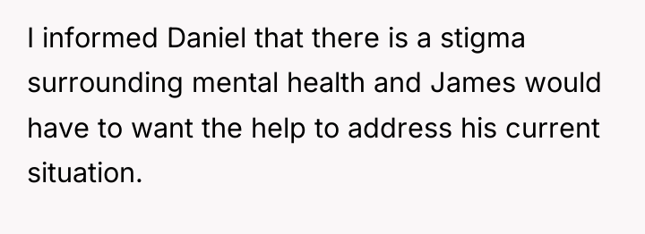 I informed Daniel that there is a stigma surrounding mental...