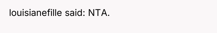 louisianefille said: NTA.