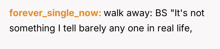 forever_single_now walk away: BS "It's not something I tell barely...