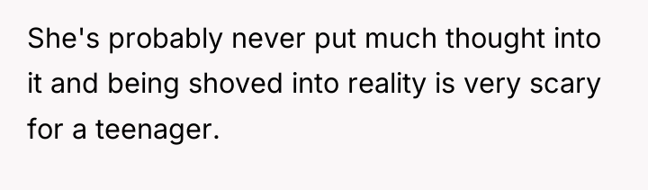 She's probably never put much thought into it and being...