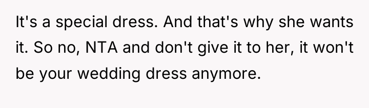 It's a special dress. And that's why she wants it....