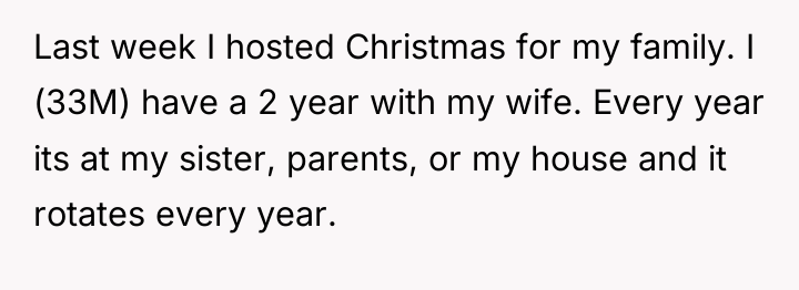 Last week I hosted Christmas for my family. I (33M)...