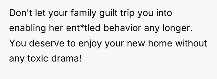 Don't let your family guilt trip you into enabling her...