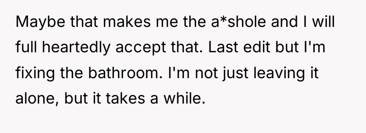Maybe that makes me the a*shole and I will full...