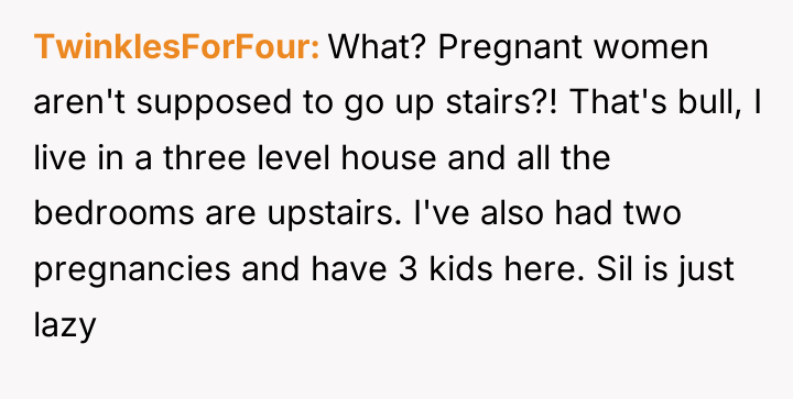 TwinklesForFour What? Pregnant women aren't supposed to go up stairs?!...