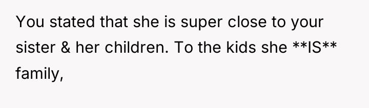 You stated that she is super close to your sister...