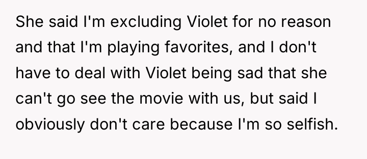 She said I'm excluding Violet for no reason and that...