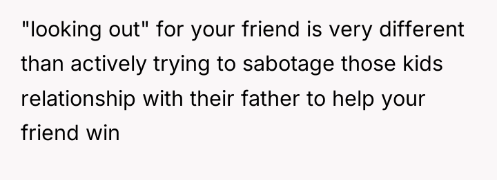 "looking out" for your friend is very different than actively...