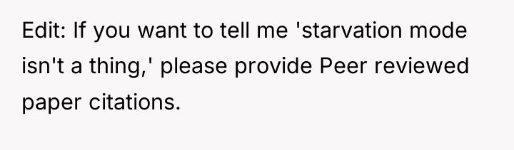 Edit: If you want to tell me 'starvation mode isn't...