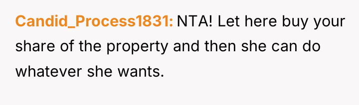 Candid_Process1831 NTA! Let here buy your share of the property...