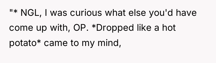 "* NGL, I was curious what else you'd have come...