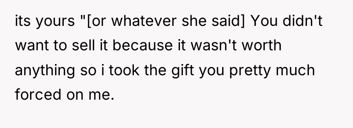 its yours "[or whatever she said] You didn't want to...