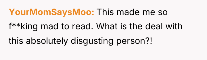 YourMomSaysMoo This made me so f**king mad to read. What...
