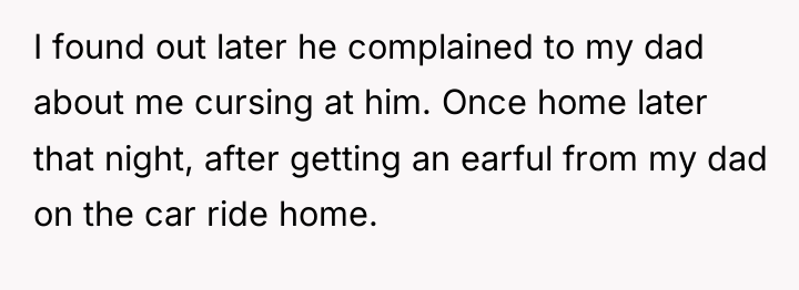 I found out later he complained to my dad about...