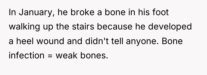 In January, he broke a bone in his foot walking...
